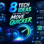 8 Tech Ideas That Made the Web Move Quicker